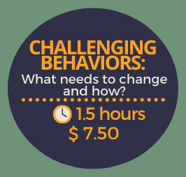 Challenging Behaviors:  What needs to change and how?