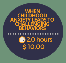 When Childhood Anxiety Leads to Challenging Behaviors