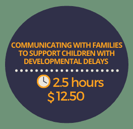 Communicating with Families to support children with developmental delays