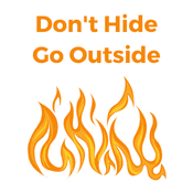Don't Hide, Go Outside
