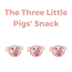 The Three Little Pigs' Snack