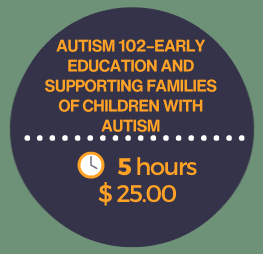 Autism 102 – Early Education and Supporting Families of Children with Autism