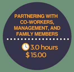 Partnering with Co-workers Management and Family Members