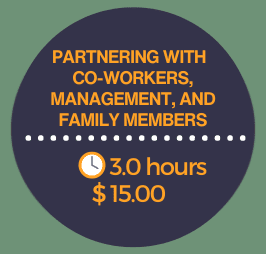 Partnering with Co-workers, Management, and Family Members